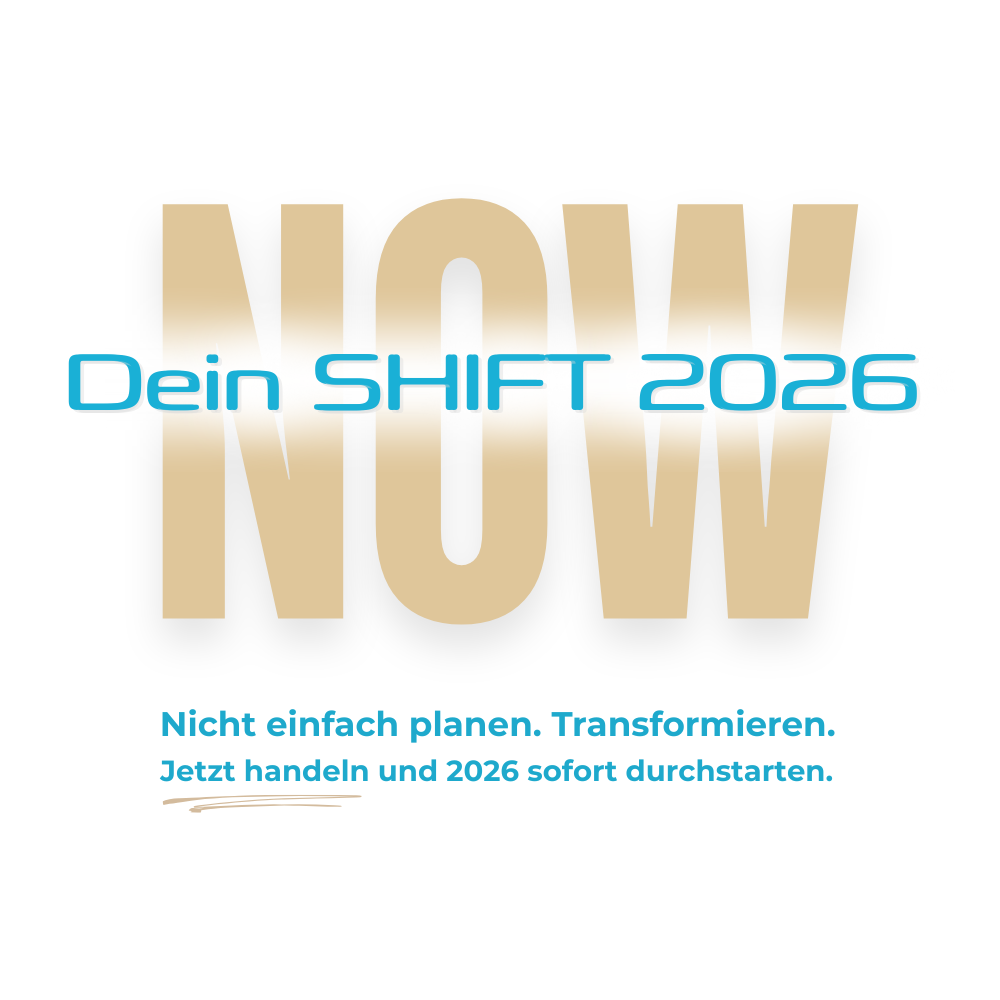 Now! Dein Shift 2026 Nicht einfach planen. Transformieren. Jetzt handeln und 2026 sofort durchstarten.