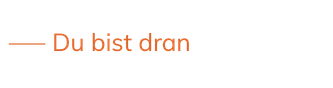Du bist dran