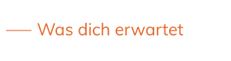 Was dich erwartet