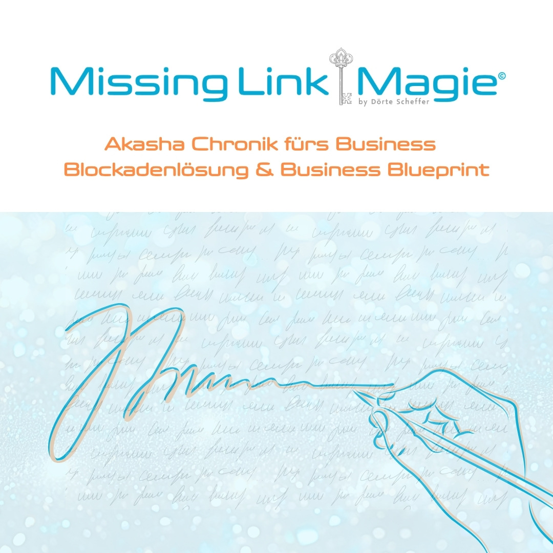Missing Link Magie - Akasha Chronik fürs Business - Blockadenlösung Business Blueprint